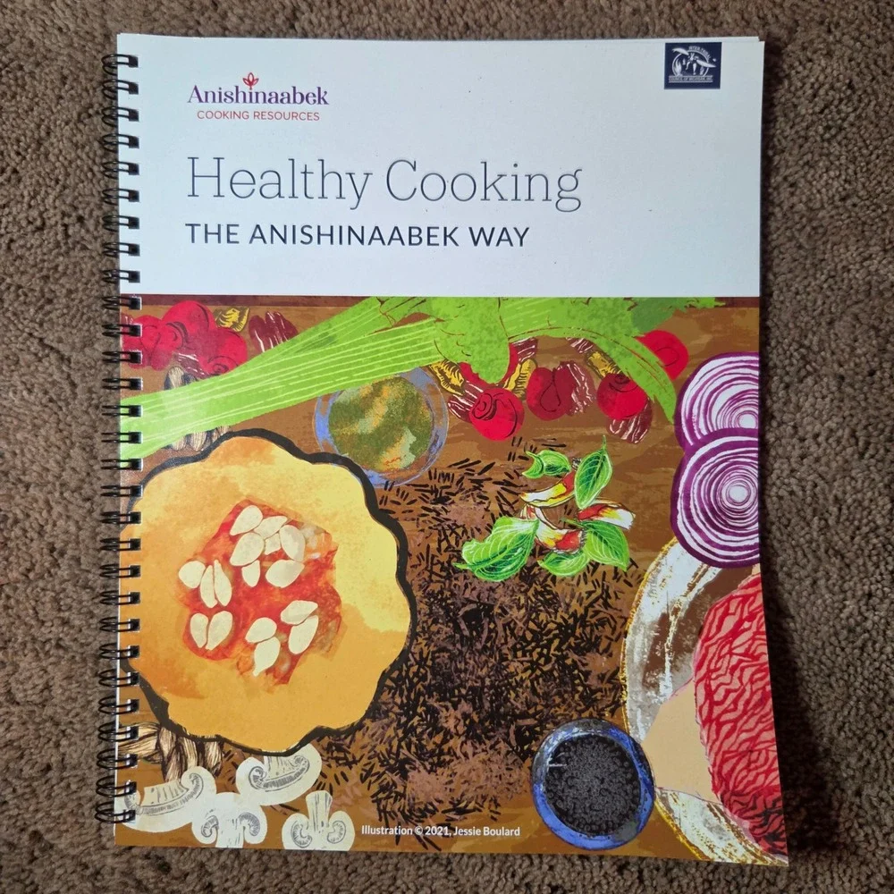 Healthy Cooking THE ANISHINAABEK WAY Anishinaabek Cooking Resources 2021 Book